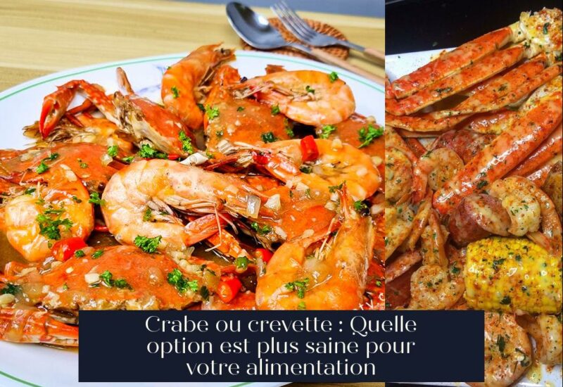 Crabe ou crevette : Quelle option est plus saine pour votre alimentation