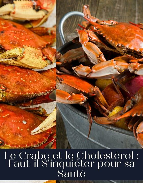 Le Crabe et le Cholestérol : Faut-il S'inquiéter pour sa Santé