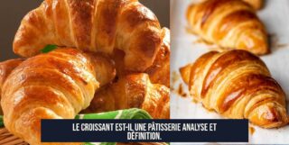 Le croissant est-il une pâtisserie Analyse et définition.