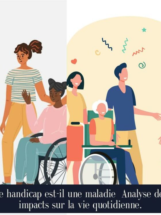 Le handicap est-il une maladie Analyse des impacts sur la vie quotidienne.
