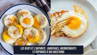 Les Œufs et l'Arthrite : Avantages, Inconvénients et Réponses à Vos Questions