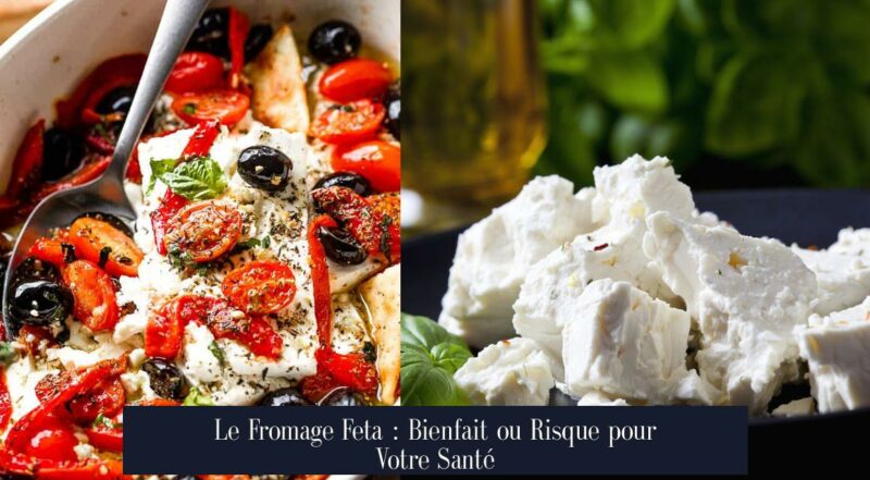 Le Fromage Feta : Bienfait ou Risque pour Votre Santé