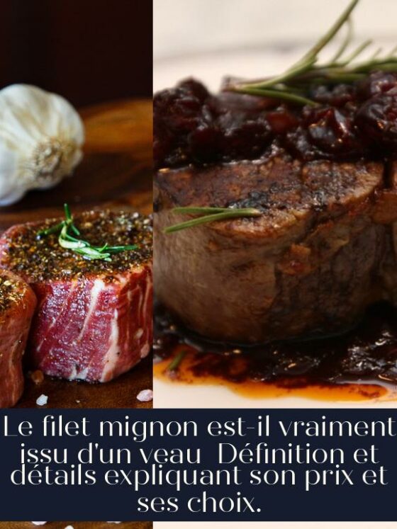 Le filet mignon est-il vraiment issu d'un veau Définition et détails expliquant son prix et ses choix.