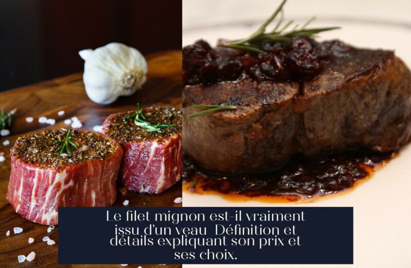 Le filet mignon est-il vraiment issu d'un veau Définition et détails expliquant son prix et ses choix.