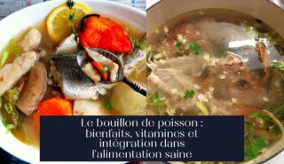 Le bouillon de poisson : bienfaits, vitamines et intégration dans l'alimentation saine