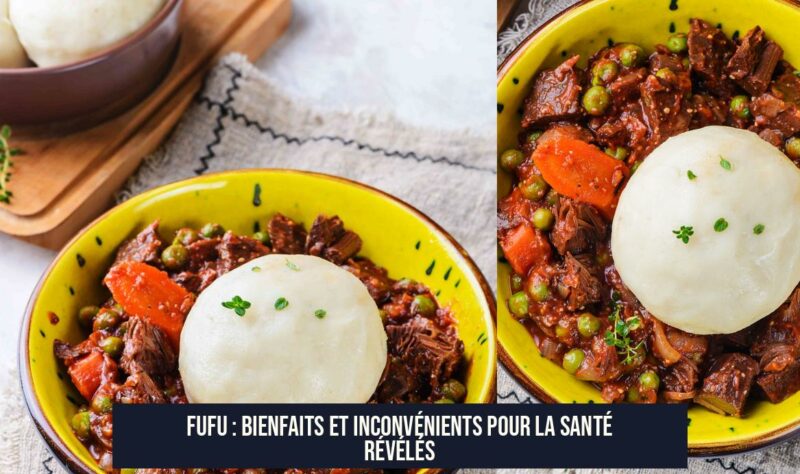 Fufu : Bienfaits et Inconvénients pour la Santé Révélés