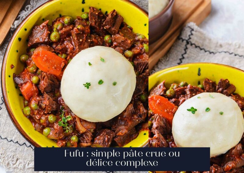 Fufu : simple pâte crue ou délice complexe