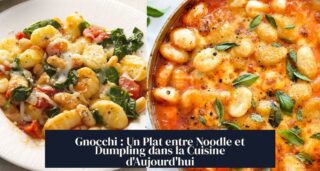 Gnocchi : Un Plat entre Noodle et Dumpling dans la Cuisine d'Aujourd'hui
