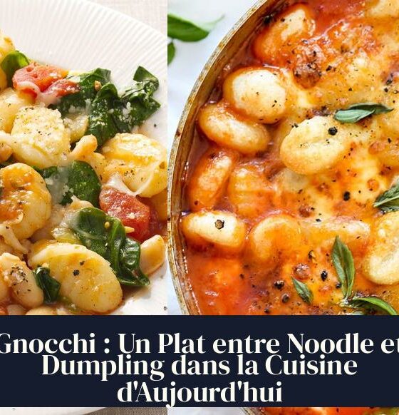 Gnocchi : Un Plat entre Noodle et Dumpling dans la Cuisine d'Aujourd'hui