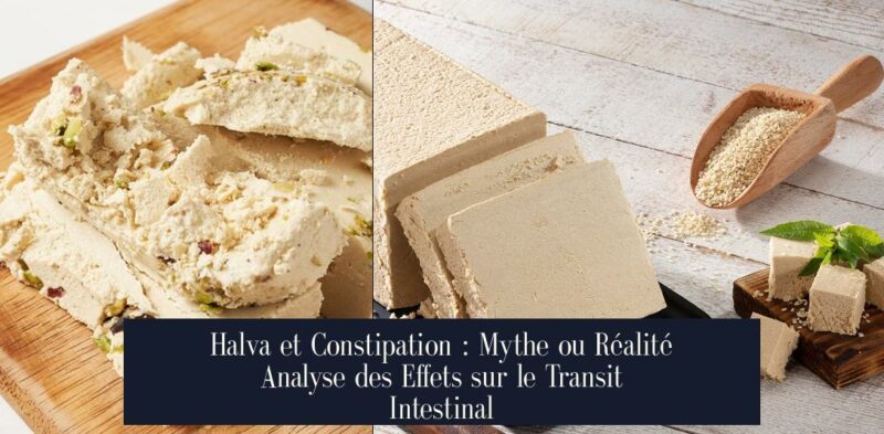 Halva et Constipation : Mythe ou Réalité Analyse des Effets sur le Transit Intestinal