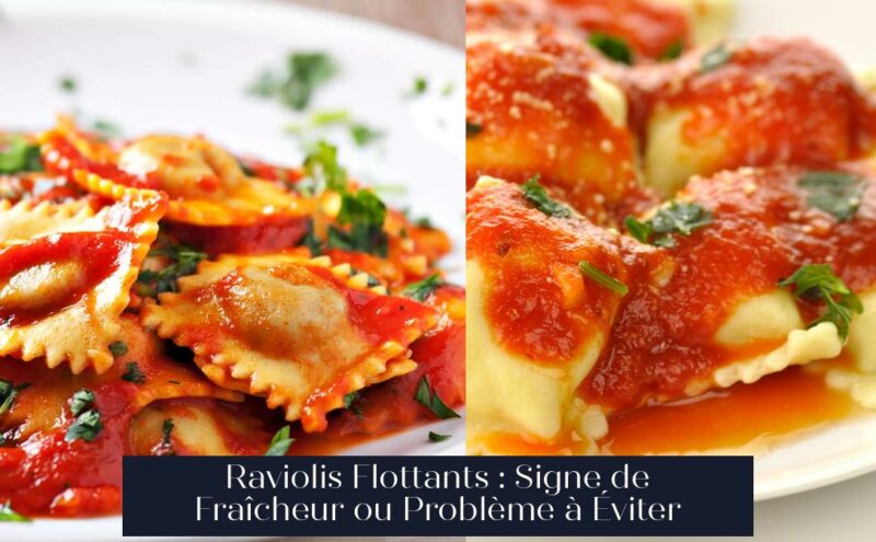 Raviolis Flottants : Signe de Fraîcheur ou Problème à Éviter