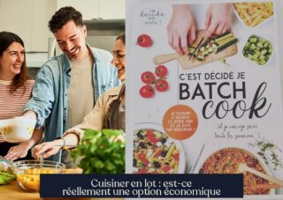 Cuisiner en lot : est-ce réellement une option économique