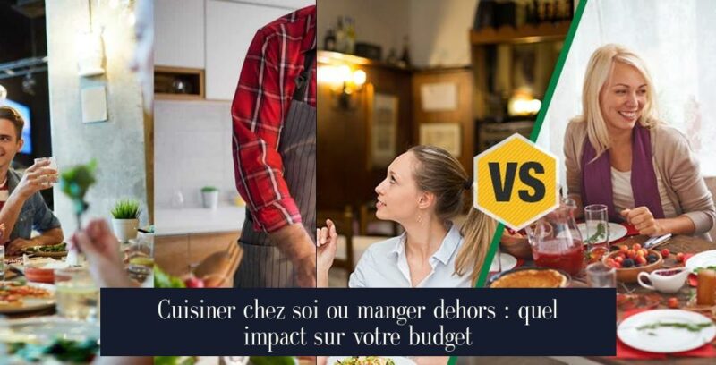 Cuisiner chez soi ou manger dehors : quel impact sur votre budget