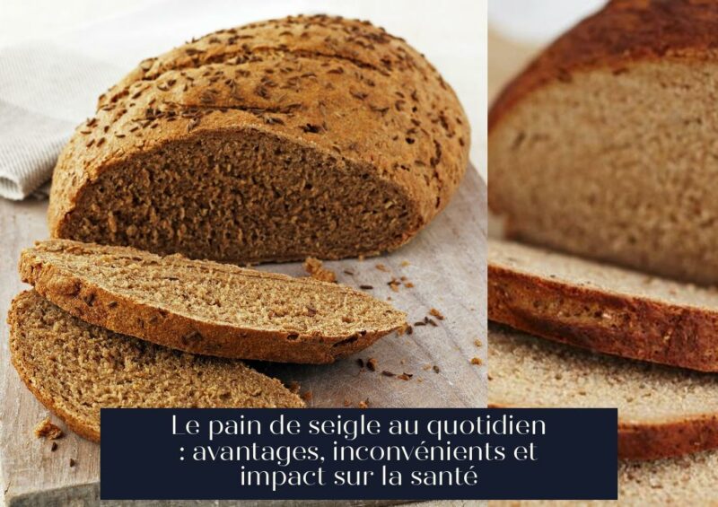 Le pain de seigle au quotidien : avantages, inconvénients et impact sur la santé