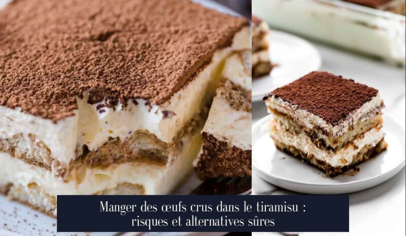 Manger des œufs crus dans le tiramisu : risques et alternatives sûres