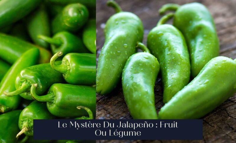 Le Mystère Du Jalapeño : Fruit Ou Légume
