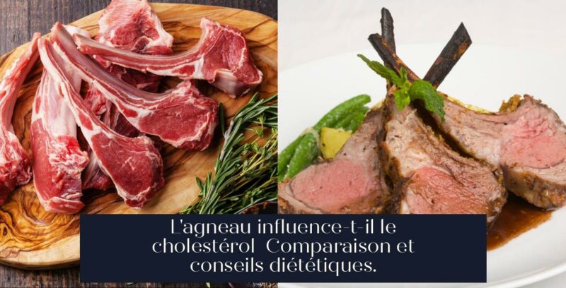 L'agneau influence-t-il le cholestérol Comparaison et conseils diététiques.