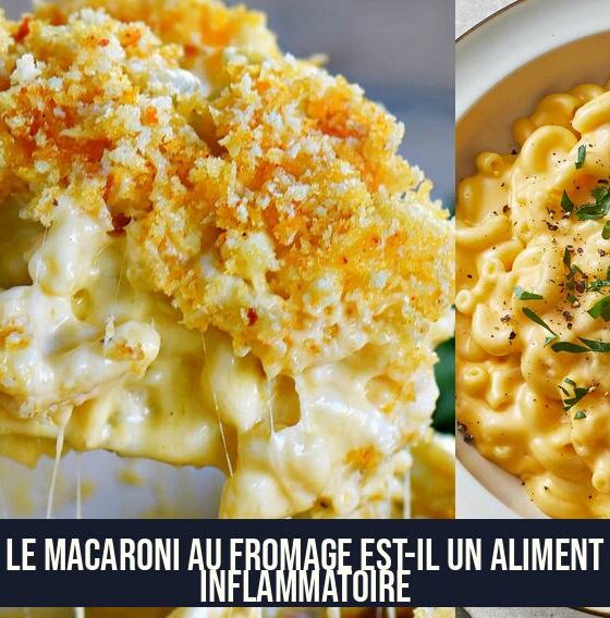 Le macaroni au fromage est-il un aliment inflammatoire