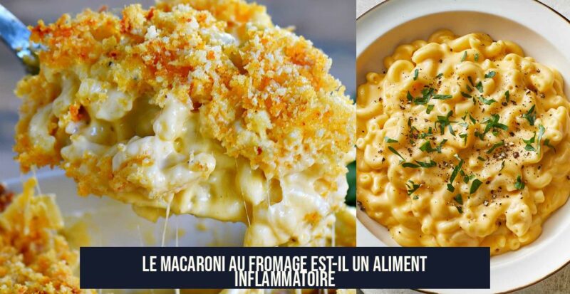 Le macaroni au fromage est-il un aliment inflammatoire