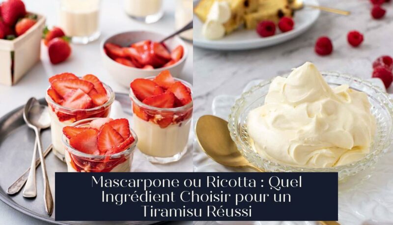Mascarpone ou Ricotta : Quel Ingrédient Choisir pour un Tiramisu Réussi