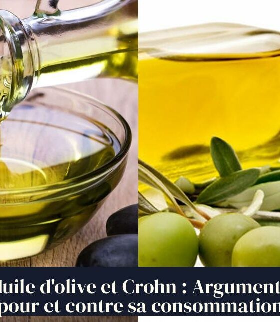 Huile d'olive et Crohn : Arguments pour et contre sa consommation