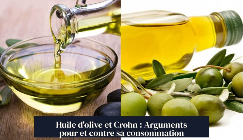 Huile d'olive et Crohn : Arguments pour et contre sa consommation