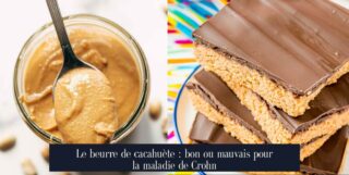 Le beurre de cacahuète : bon ou mauvais pour la maladie de Crohn