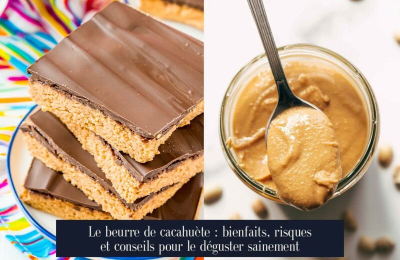 Le beurre de cacahuète : bienfaits, risques et conseils pour le déguster sainement
