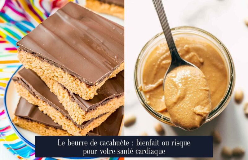 Le beurre de cacahuète : bienfait ou risque pour votre santé cardiaque