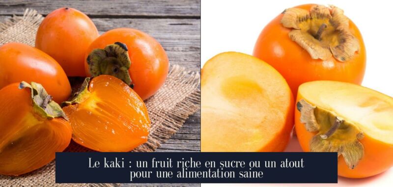Le kaki : un fruit riche en sucre ou un atout pour une alimentation saine