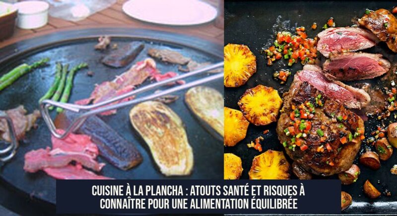 Cuisine à la plancha : Atouts santé et risques à connaître pour une alimentation équilibrée