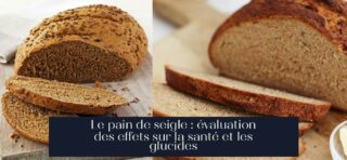Le pain de seigle : évaluation des effets sur la santé et les glucides