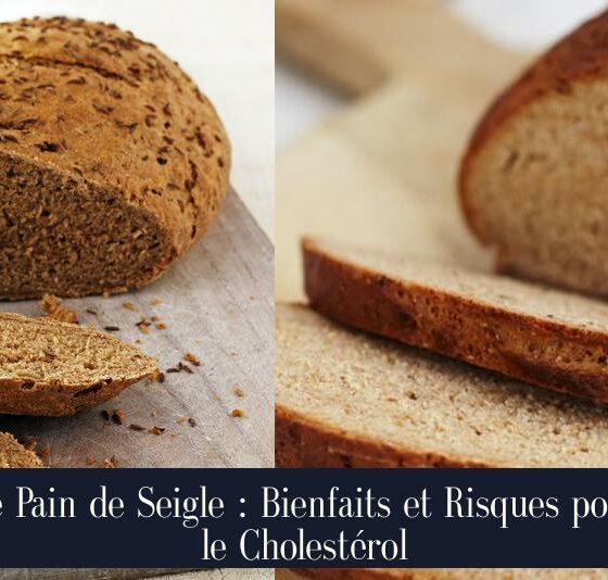 Le Pain de Seigle : Bienfaits et Risques pour le Cholestérol