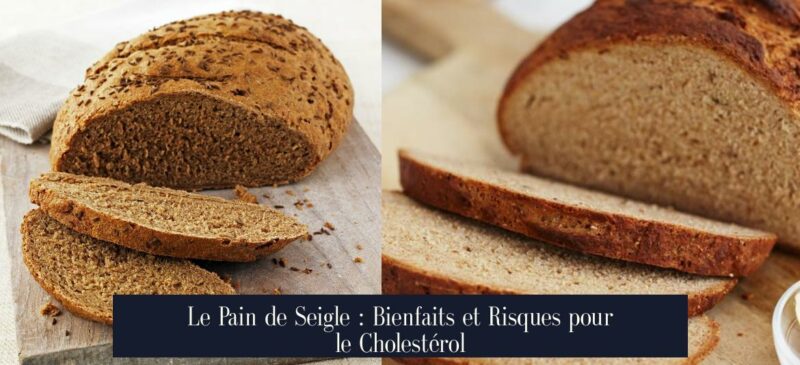 Le Pain de Seigle : Bienfaits et Risques pour le Cholestérol