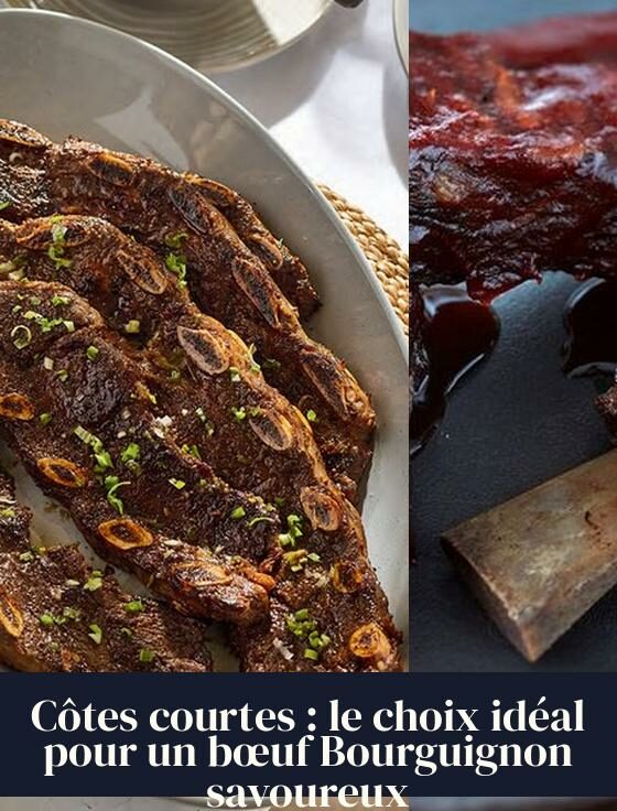 Côtes courtes : le choix idéal pour un bœuf Bourguignon savoureux
