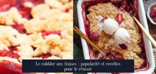 Le cobbler aux fraises : popularité et recettes pour le réussir