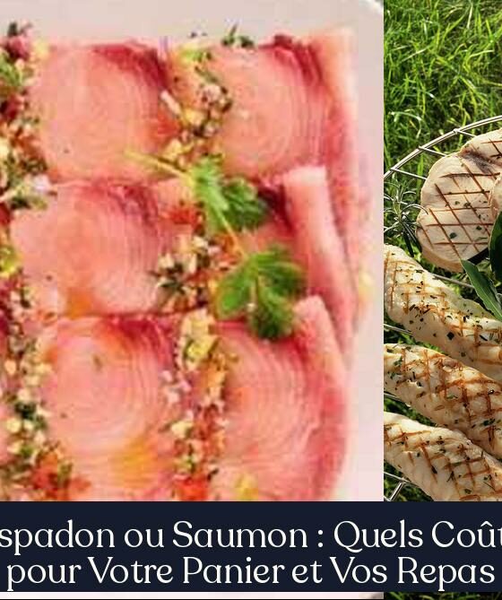 Espadon ou Saumon : Quels Coûts pour Votre Panier et Vos Repas