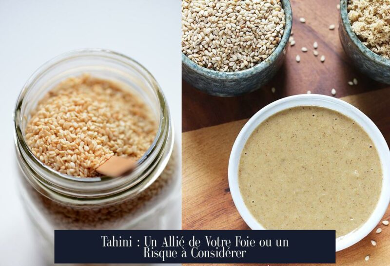 Tahini : Un Allié de Votre Foie ou un Risque à Considérer