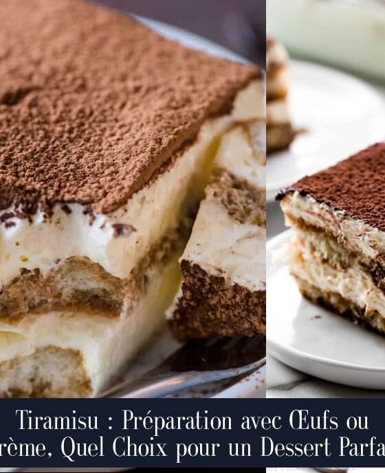 Tiramisu : Préparation avec Œufs ou Crème, Quel Choix pour un Dessert Parfait