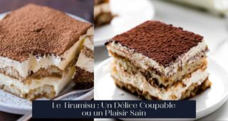 Le Tiramisu : Un Délice Coupable ou un Plaisir Sain