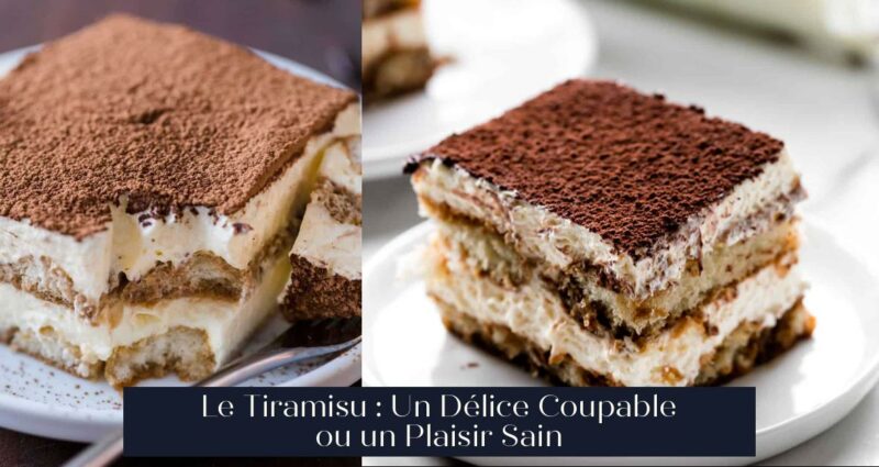Le Tiramisu : Un Délice Coupable ou un Plaisir Sain