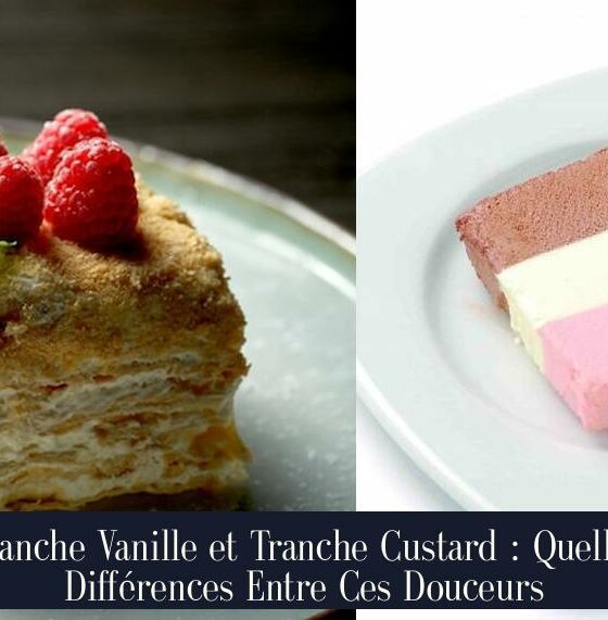 Tranche Vanille et Tranche Custard : Quelles Différences Entre Ces Douceurs