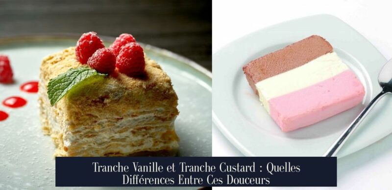Tranche Vanille et Tranche Custard : Quelles Différences Entre Ces Douceurs