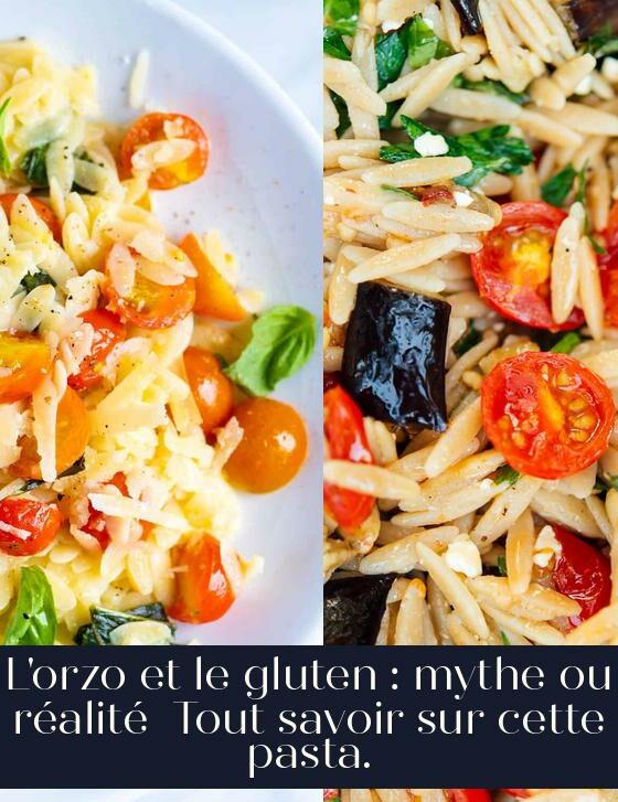 L'orzo et le gluten : mythe ou réalité Tout savoir sur cette pasta.