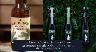 La bière d'épinette : vérité sur sa teneur en alcool et découverte de ses origines