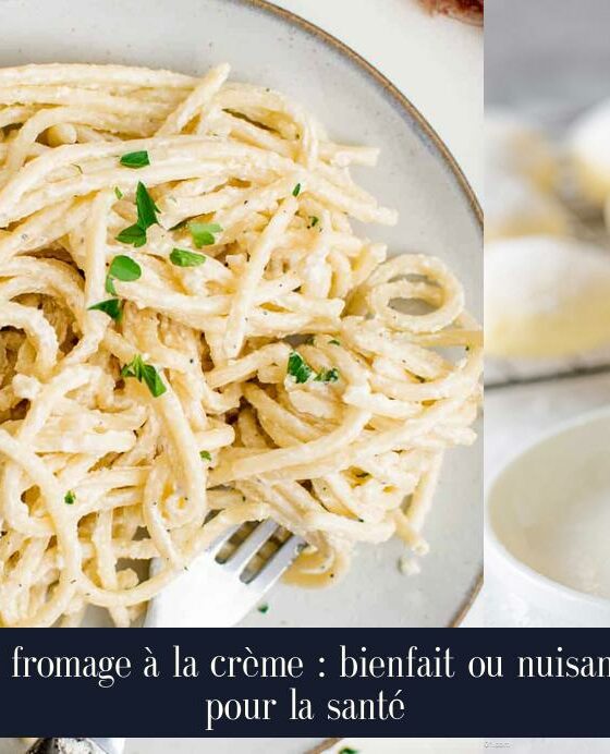 Le fromage à la crème : bienfait ou nuisance pour la santé