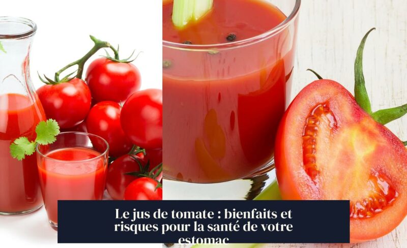 Le jus de tomate : bienfaits et risques pour la santé de votre estomac