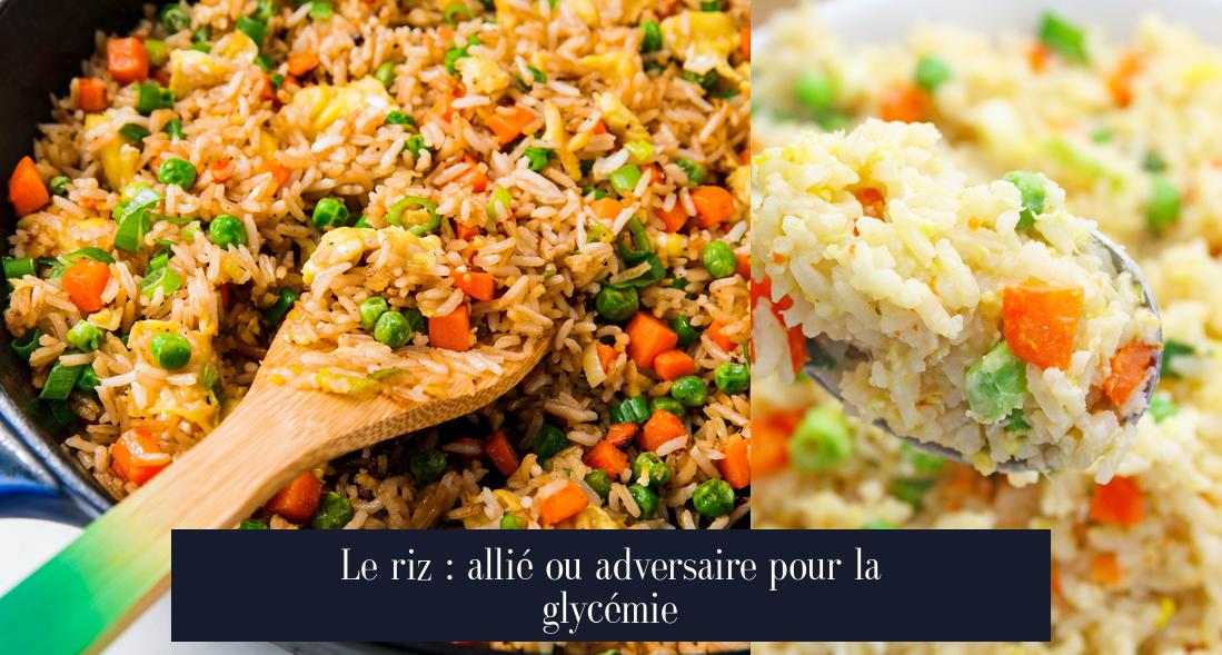 Le riz : allié ou adversaire pour la glycémie ? - Le Strass | Guides ...
