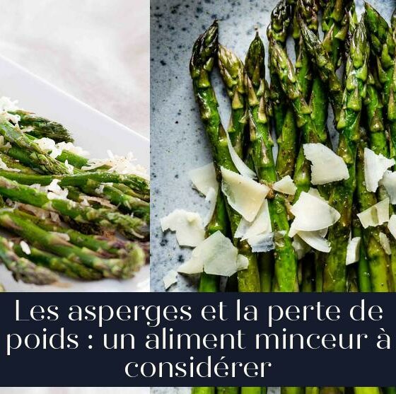 Les asperges et la perte de poids : un aliment minceur à considérer