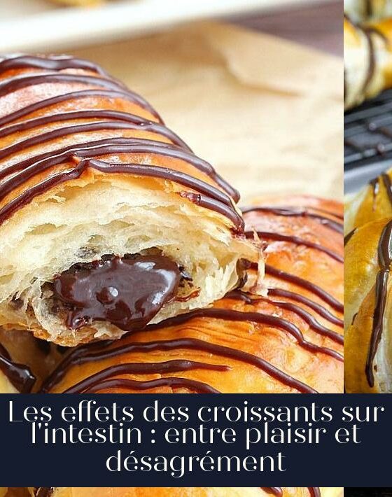 Les effets des croissants sur l'intestin : entre plaisir et désagrément